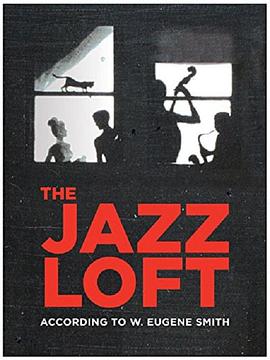 尤金.史密斯的爵士轶事 The Jazz <span style='color:red'>Loft</span> According to W. Eugene Smith