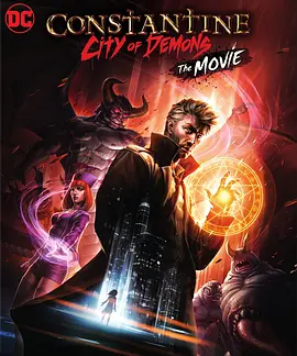康斯坦丁：恶魔之城 电影版 Constantine City of De<span style='color:red'>mons</span>: The Movie