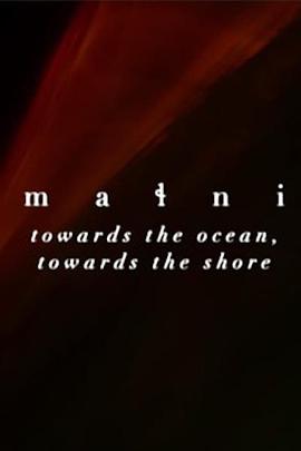 马尔尼——走向海洋，走向海岸 Malni - Towards The Ocean, Towards The Shore