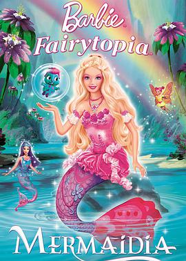芭<span style='color:red'>比</span>梦幻仙境之人<span style='color:red'>鱼</span>公主 Barbie Fairytopia: Mermaidia