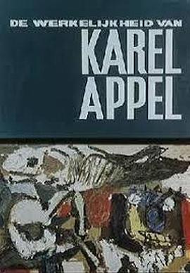 卡尔-阿佩尔 De Werkelijkheid van Karel Appel