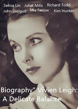 费雯丽：微妙的平衡 "Biography" Vivien Leigh: A Delicate <span style='color:red'>Balance</span>