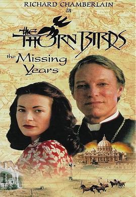 荆棘鸟：离别的岁月 The Thorn Birds: The Missing Years