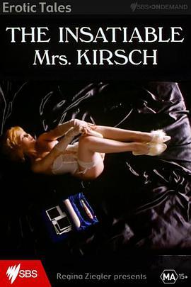 凯瑟尔夫人的欲望 The Insatiable Mrs. Kirsch