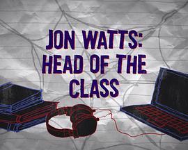 《蜘蛛侠英雄归来》班长乔·沃茨 Spider-Man: Homecoming, Jon Watts, Head of the <span style='color:red'>Class</span>