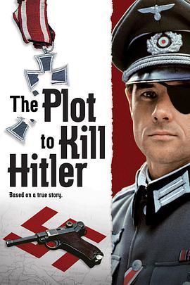 刺杀希<span style='color:red'>特</span><span style='color:red'>勒</span>计划 The Plot to Kill Hitler