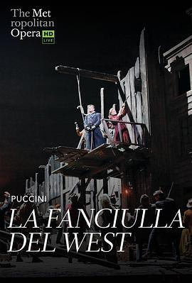 普契尼《西部女郎》 "The Metro<span style='color:red'>poli</span>tan Opera HD Live" Puccini: La Fanciulla del West