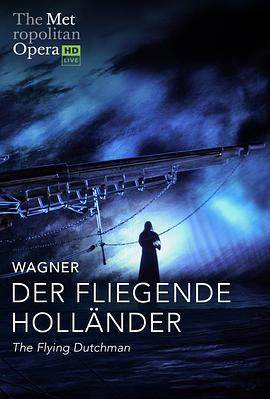 瓦格纳《漂泊的<span style='color:red'>荷</span><span style='color:red'>兰</span>人》 "The Metropolitan Opera HD Live" Wagner: Der Fliegende Holländer