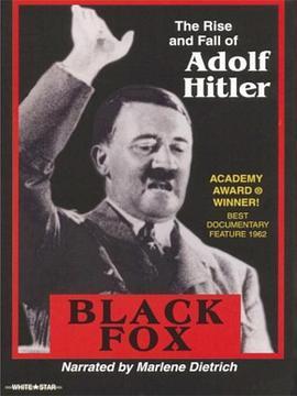 <span style='color:red'>黑狐</span>：希特勒轶事 Black Fox: The True Story of Adolf Hitler