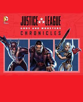 正义联盟：神魔编年史 第二季 Justice League: Gods and Monsters Ch<span style='color:red'>roni</span>cles Season 2
