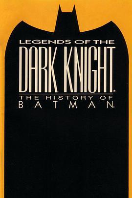 黑暗骑士传奇：蝙蝠侠的历史 Legends of the Dark Knight: The History of Batman