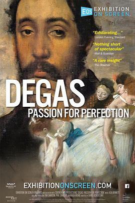 德加：对完美的追求 Degas: Passion for Perfection
