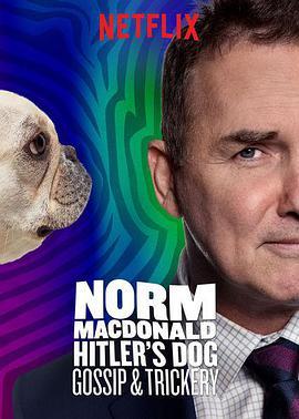 诺姆·麦克唐纳：希特勒的狗、流言和诡计 Norm Macdonald: Hitler's Dog, Gossip & Trickery