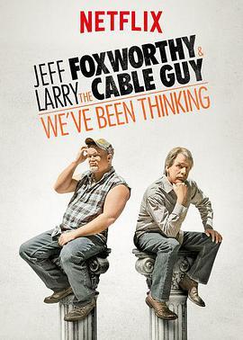 Jeff Foxworthy & Larry the Cable Guy: We've Been <span style='color:red'>Thinking</span>