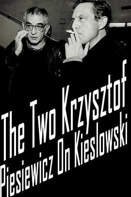 两个克日什托夫：<span style='color:red'>皮尔斯</span>维奇谈基耶斯洛夫斯基 The Two Krzysztof：Piesiewicz On Kieslowski