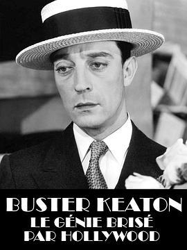 巴斯特·基顿：被好莱坞毁掉的天才 Buster Keaton, the Genius <span style='color:red'>Destroyed</span> by Hollywood