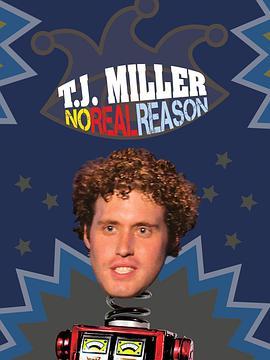 <span style='color:red'>T.J</span>. Miller: No Real Reason