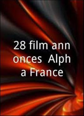 Alpha France<span style='color:red'>公</span><span style='color:red'>司</span>的28个电影预告片段 28 film-annonces: Alpha France