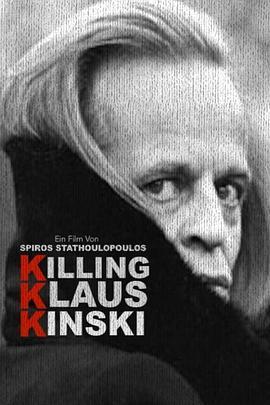 杀死<span style='color:red'>克劳</span>斯·金斯基 Killing Klaus Kinski