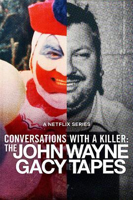 对话杀人魔：小丑杀手访谈录 <span style='color:red'>Conversations</span> with a Killer: The John Wayne Gacy Tapes
