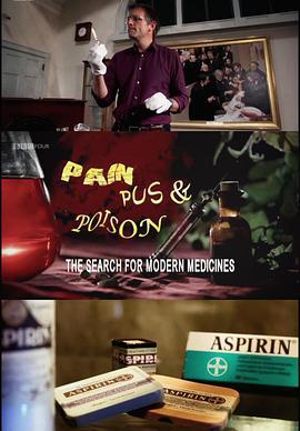 痛, 脓, 毒：现代<span style='color:red'>医</span><span style='color:red'>药</span>史 Pain, Pus and Poison: The Search for Modern Medicines