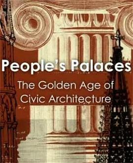 人民的宫殿：城市建筑的黄金时代 People's Pa<span style='color:red'>laces</span>: The Golden Age of Civic Architecture