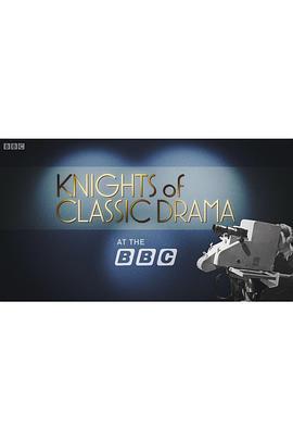 经典戏剧中的爵士演员 Knights of Classic <span style='color:red'>Drama</span> at the BBC
