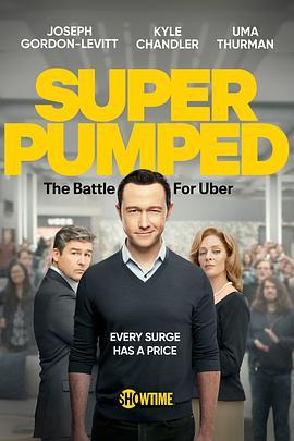 超蓬勃：优步之战 第一季 Super Pumped: The Battle For <span style='color:red'>Uber</span> Season 1