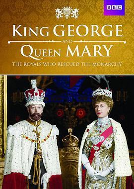 <span style='color:red'>君主</span>制拯救者 King George and Queen Mary: the Royals Who Rescued the Monarchy
