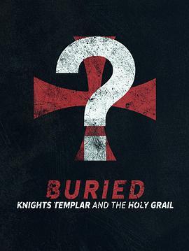 埋藏的历史：圣殿骑士团和圣杯 Buried: Knights <span style='color:red'>Templar</span> and the Holy Grail