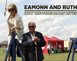 埃蒙和萝丝：奢侈的一小半是<span style='color:red'>怎</span><span style='color:red'>么</span>生活的 第二季 Eamonn and Ruth: How the Other Half Lives Season 2