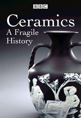 <span style='color:red'>陶</span><span style='color:red'>瓷</span>：一个“精美”的故事 Ceramics: A Fragile History