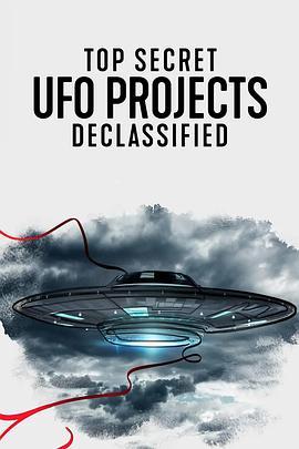 <span style='color:red'>UFO</span>档案：终极解密 Top Secret <span style='color:red'>UFO</span> Projects: Declassified