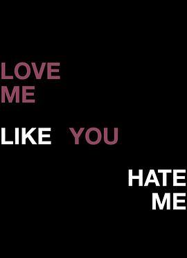 Love Me <span style='color:red'>Like</span> You Hate Me