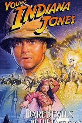 少年<span style='color:red'>印第安</span>纳琼斯大冒险：沙漠英豪 The Adventures of Young Indiana Jones: Daredevils of the Desert