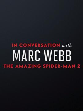 《超凡蜘蛛侠2》的音乐：马克·韦布访谈 The Music of Amazing Spider-Man 2: A Conversation with Marc <span style='color:red'>Webb</span>