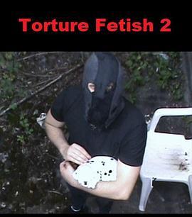 酷刑恋物癖2 <span style='color:red'>Torture</span> Fetish 2