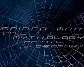 蜘蛛侠：21世纪的神话 Spider-Man: The <span style='color:red'>Mythology</span> of the 21st Century