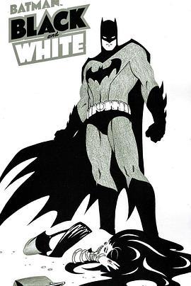 蝙蝠侠：黑白世界 第二季 Batman: <span style='color:red'>Black</span> <span style='color:red'>and</span> <span style='color:red'>White</span> Season 2