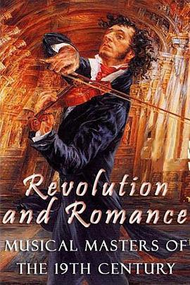 革命与浪漫：十九世纪的音乐大师 Revolution And Romance: Musical Masters Of The 1<span style='color:red'>9th</span> Century