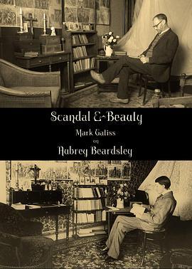 马克·加蒂<span style='color:red'>斯</span> 致 <span style='color:red'>奥</span>伯利·比<span style='color:red'>亚</span>兹莱 Scandal & Beauty: Mark Gatiss on Aubrey Beardsley