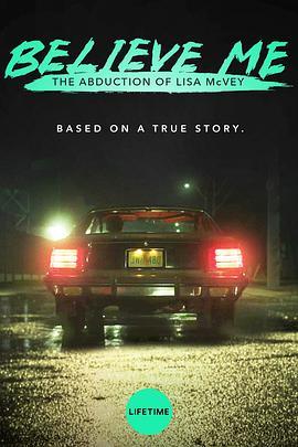 相<span style='color:red'>信我</span>：被诱拐的丽莎·麦克维 Believe Me: The Abduction of Lisa McVey