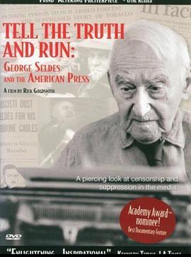 发掘真相赶快跑：乔治-塞尔兹与美国媒<span style='color:red'>介</span> Tell the Truth and Run: George Seldes and the American Press