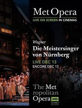 瓦格纳《纽伦堡的名歌手》 "The Metro<span style='color:red'>poli</span>tan Opera HD Live" Wagner: Die Meistersinger von Nurnberg