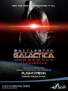 太空堡垒卡<span style='color:red'>拉</span>狄<span style='color:red'>加</span>：利刃之回闪 Battlestar Galactica: Razor Flashbacks