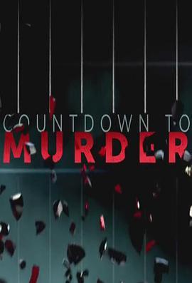 谋杀倒计<span style='color:red'>时</span> 第一季 Countdown to Murder Season <span style='color:red'>1</span>