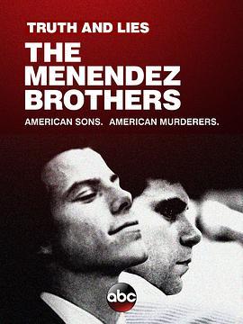 真实与谎言：梅内德斯兄弟 Truth and Lies: The Menendez Brothers