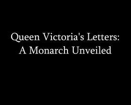 维多利亚女王的信件 Queen Vi<span style='color:red'>cto</span>ria's Letters: A Monarch Unveiled