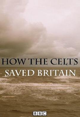 凯尔特<span style='color:red'>人</span>如<span style='color:red'>何</span>拯救英国 How The Celts Saved Britain