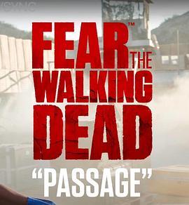 行尸之惧：通道 Fear the Walking Dead: Pas<span style='color:red'>sage</span>